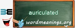 WordMeaning blackboard for auriculated